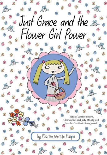 Just Grace And The Flower Girl Power Harper Charise Mericle
