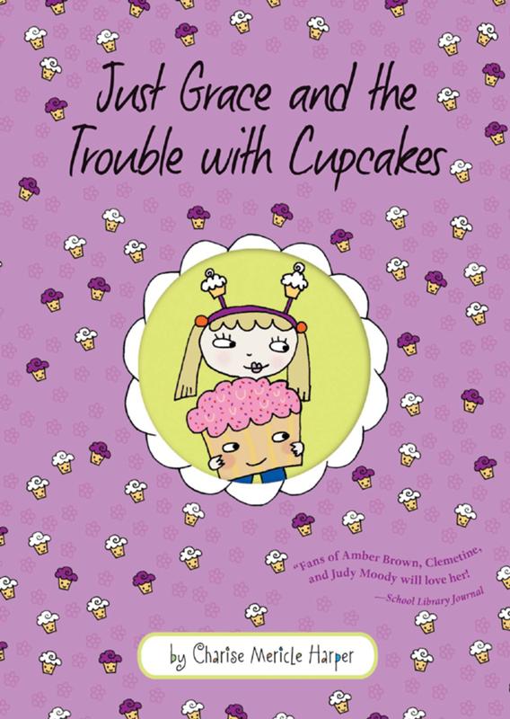 Just Grace And The Trouble With Cupcakes Harper Charise Mericle