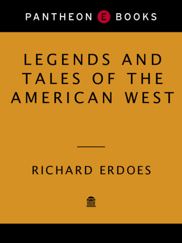 Legends And Tales Of The American West Richard Erdoes
