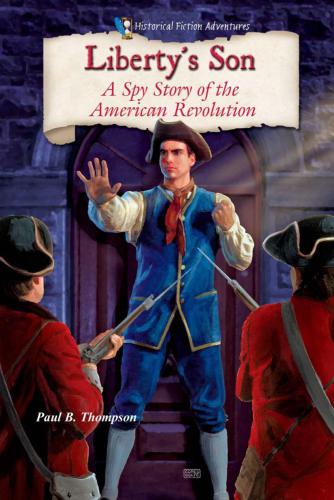 Libertys Son A Spy Story Of The American Revolution Thompson