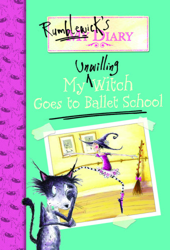 My Unwilling Witch Goes To Ballet School Oram Hiawyn