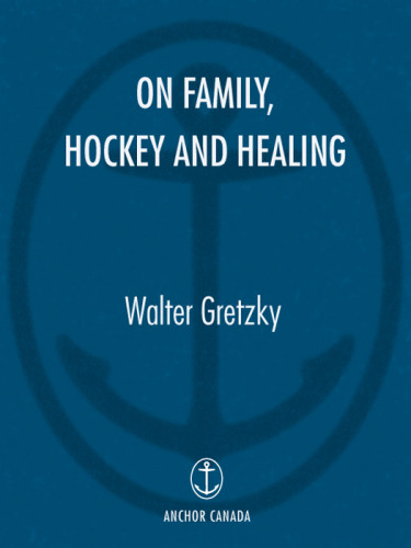 On Family Hockey And Healing Gretzky Walter