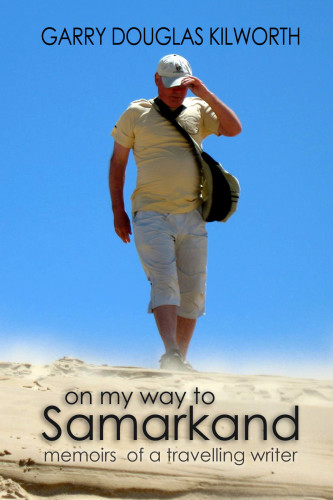 On My Way To Samarkand Memoirs Of A Travelling Writer Kilworth