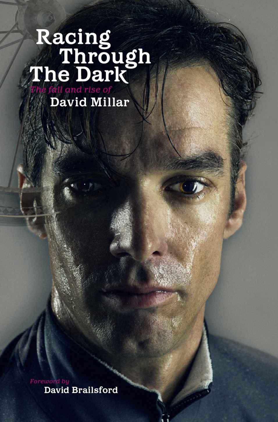 Racing Through The Dark The Fall And Rise Of David Millar Millar David