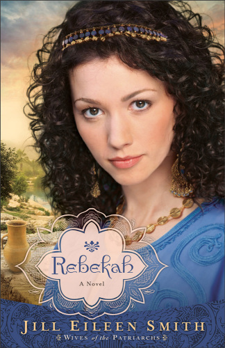 Rebekah Wives Of The Patriarchs 2 Smith Jill Eileen