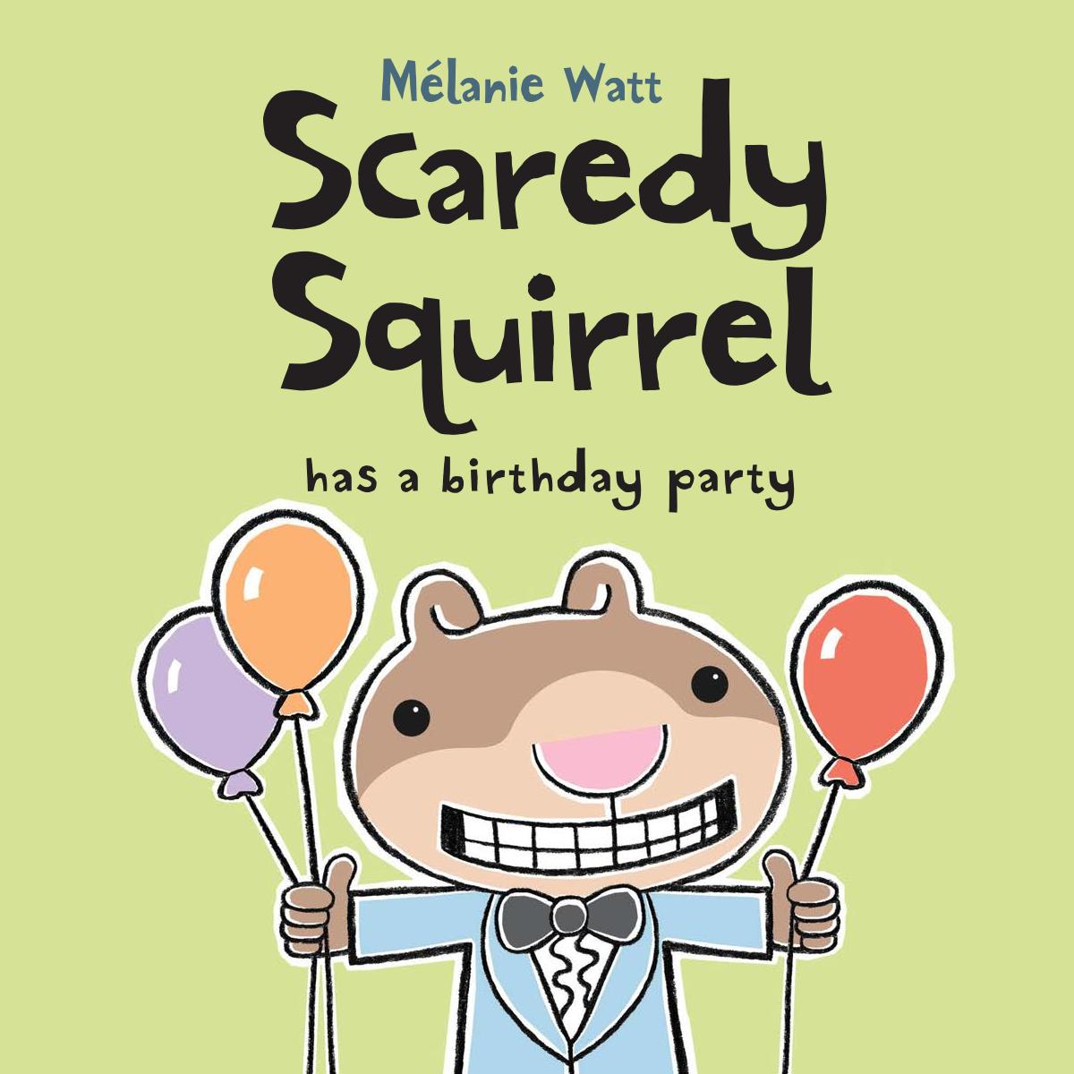 Scaredy Squirrel Has A Birthday Party Watt Melanie