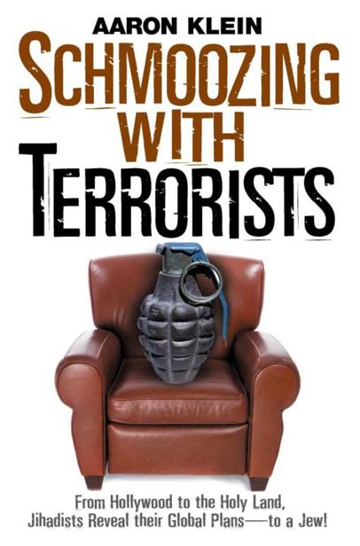 Schmoozing With Terrorists From Hollywood To The Holy Land Jihadists Reveal Their Global Plansto A Jew Klein Aaron