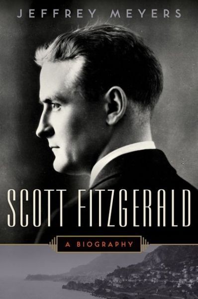 Scott Fitzgerald A Biography Meyers Jeffrey