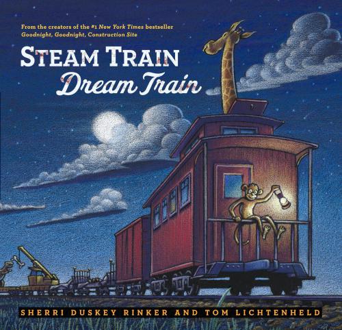 Steam Train Dream Train Rinker Sherri Duskey Lichtenheld Tom
