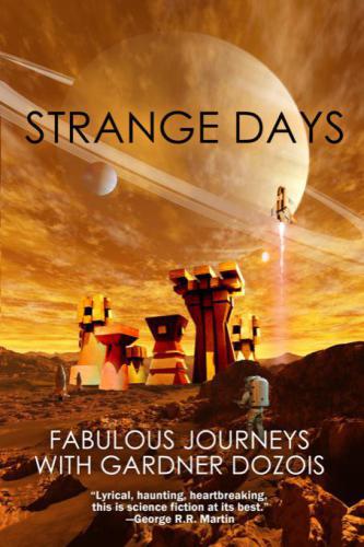 Strange Days Fabulous Journeys With Gardner Dozois Dozois Gardner
