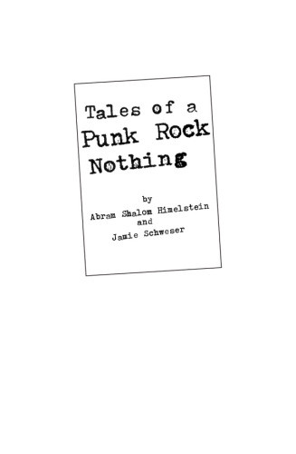 Tales Of A Punk Rock Nothing Himelstein Abram Shalom Schweser Jamie