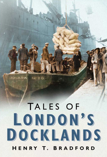 Tales Of Londons Docklands Bradford Henry T