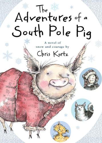 The Adventures Of A South Pole Pig Kurtz Chris