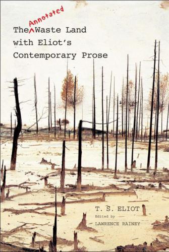 The Annotated Waste Land With Eliots Contemporary Prose 2nd Edition T S Eliot