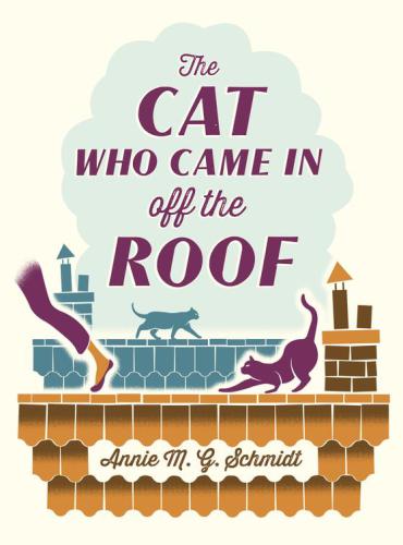The Cat Who Came In Off The Roof Schmidt Annie M G