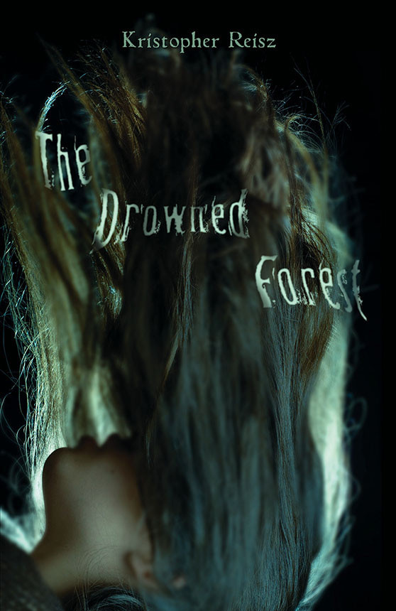 The Drowned Forest Reisz Kristopher