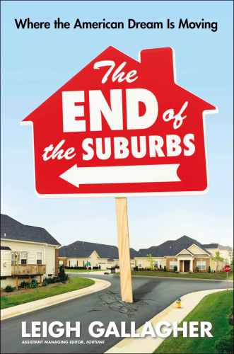 The End Of The Suburbs Where The American Dream Is Moving Gallagher Leigh