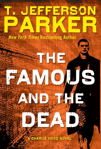 The Famous And The Dead Charlie Hood 6 Parker T Jefferson