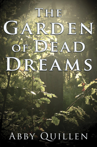 The Garden Of Dead Dreams Quillen Abby