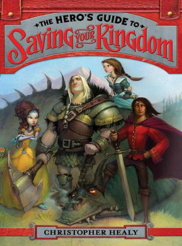 The Heros Guide To Saving Your Kingdom Healy Christopher