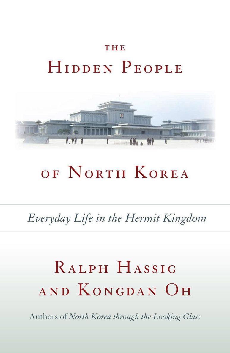 The Hidden People Of North Korea Everyday Life In The Hermit Kingdom Hassig Ralph Oh Kongdan