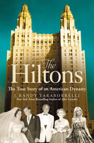 The Hiltons The True Story Of An American Dynasty Taraborrelli Randy