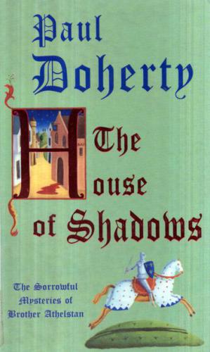 The House Of Shadows Brother Athelstan 10 Paul Doherty Paul Harding
