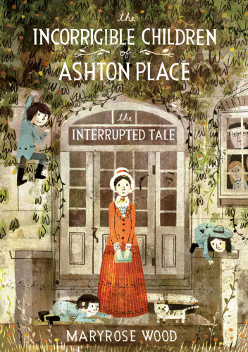 The Incorrigible Children Of Ashton Place The Interrupted Tale Maryrose Wood