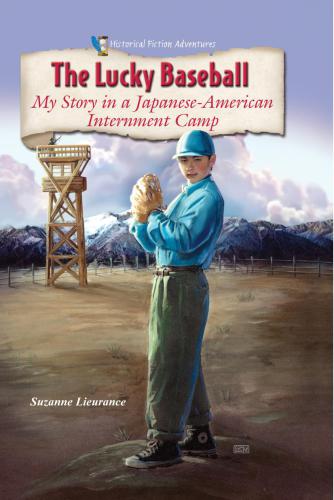 The Lucky Baseball My Story In A Japaneseamerican Internment Camp Lieurance Suzanne