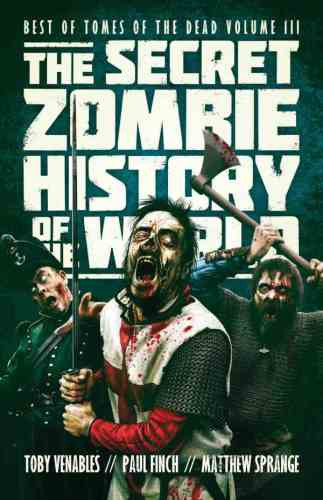 The Secret Zombie History Of The World Venables Toby
