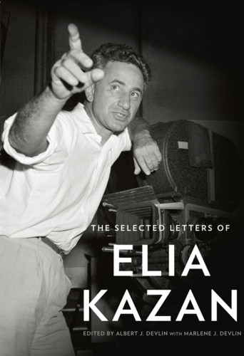 The Selected Letters Of Elia Kazan Kazan Elia