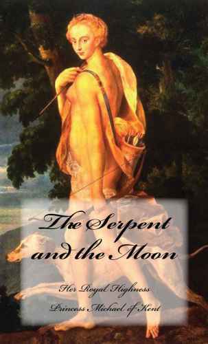 The Serpent And The Moon Two Rivals For The Love Of A Renaissance King Princess Michael Of Kent