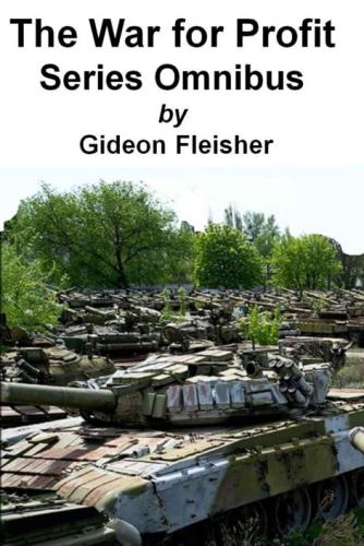 The War For Profit Series Omnibus Fleisher Gideon
