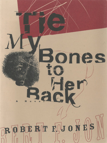 Tie My Bones To Her Back Jones Robert F
