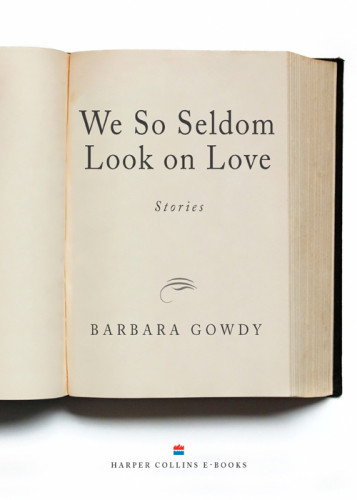 We So Seldom Look On Love Gowdy Barbara