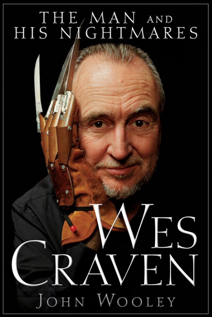 Wes Craven The Man And His Nightmares Wooley John