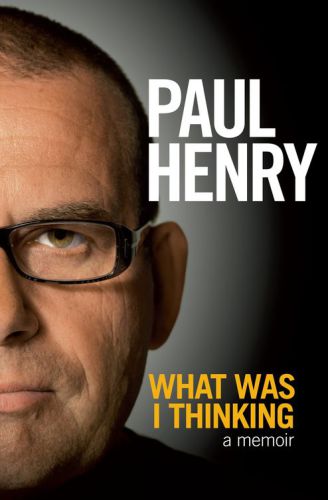 What Was I Thinking A Memoir Henry Paul