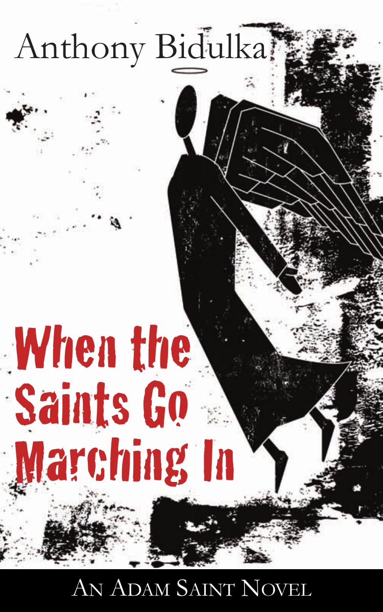 When The Saints Go Marching In Adam Saint 1 1st Edition Anthony Bidulka