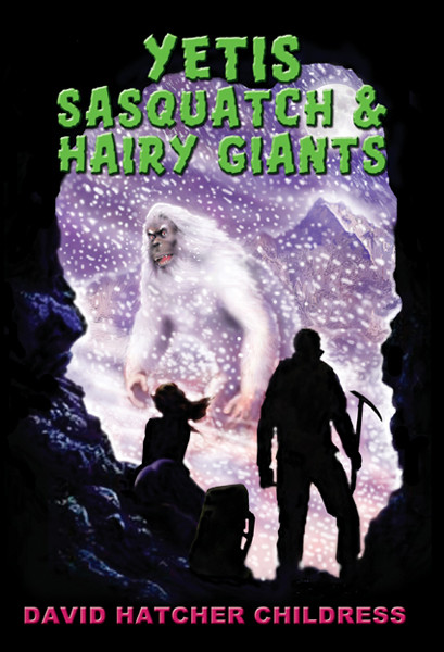 Yeti Sasquatch Hairy Giants David Hatcher Childress