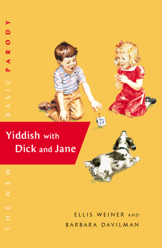 Yiddish With Dick And Jane Weiner Ellis Davilman Barbara