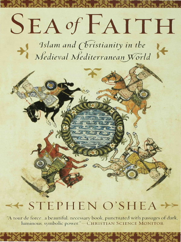 Sea Of Faith Islam And Christianity In The Medieval Mediterranean World Oshea