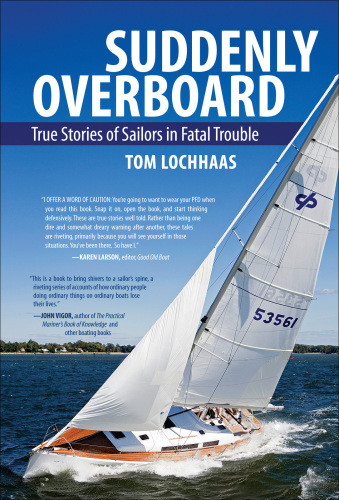 Suddenly Overboard True Stories Of Sailors In Fatal Trouble Lochhaas Tom