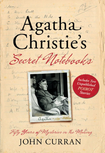 Agatha Christies Secret Notebooks Fifty Years Of Mysteries In The Making Curran John