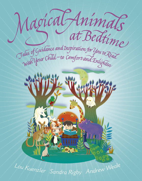 Magical Animals At Bedtime Tales Of Joy And Inspiration For You To Read With Your Child Keunzler Lou