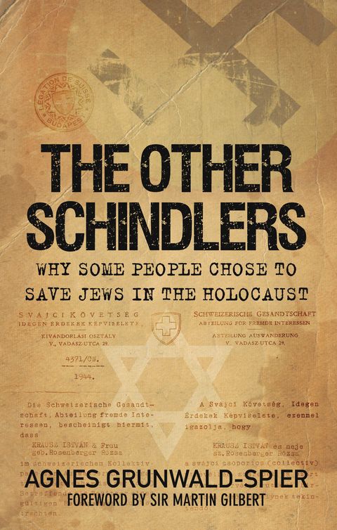 The Other Schindlers Why Some People Chose To Save Jews In The Holocaust Agnes Grunwaldspier