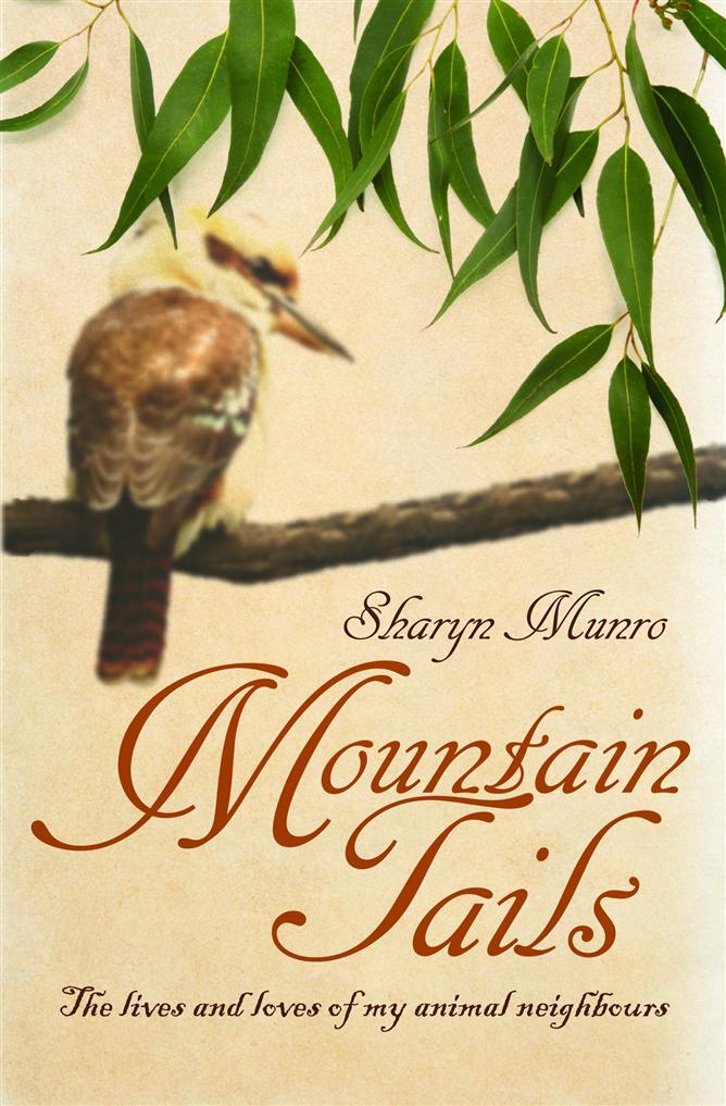 Mountain Tails The Lives And Loves Of My Animal Neighbours Munro Sharyn