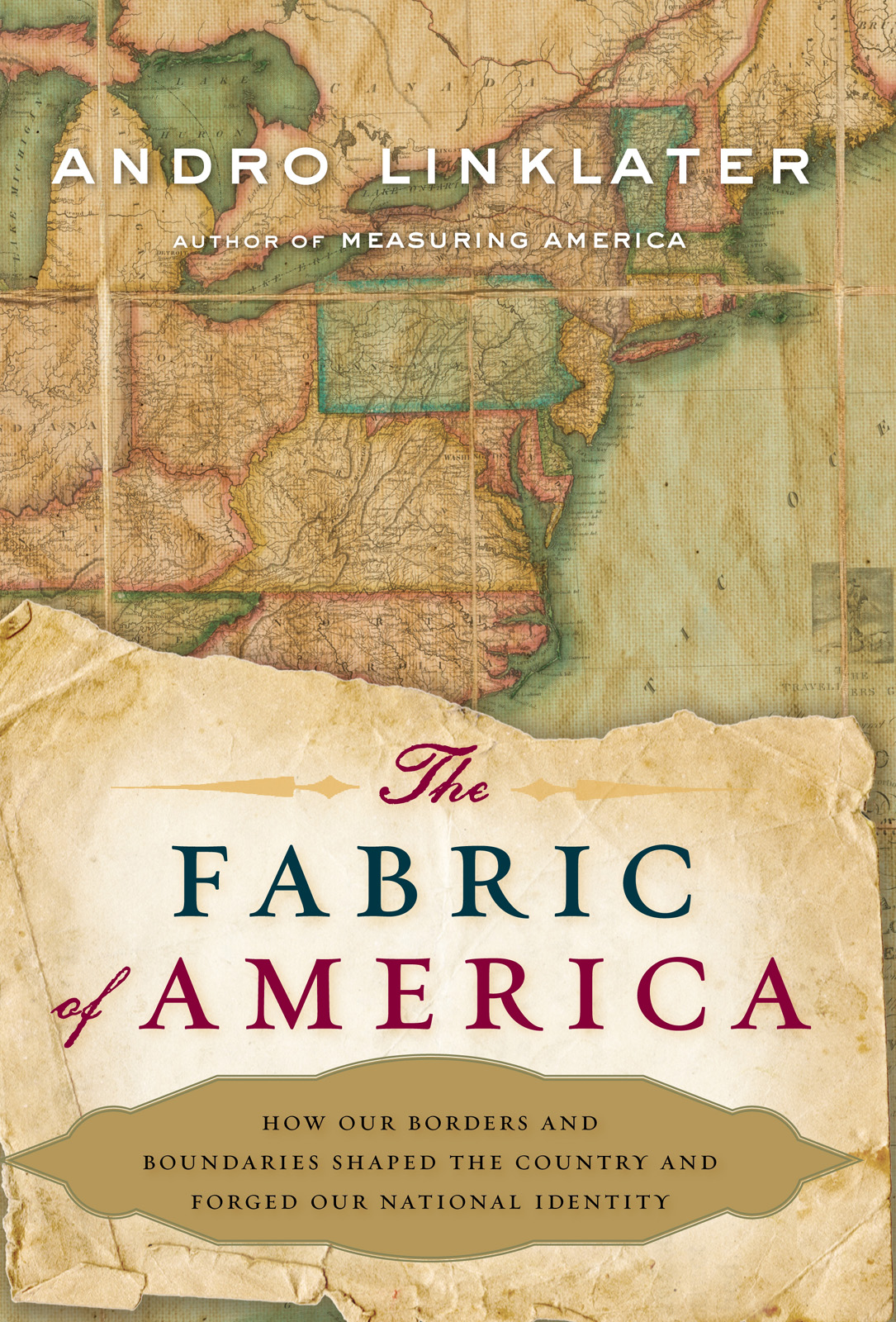 The Fabric Of America How Our Borders And Boundaries Shaped The Country Linklater Andro