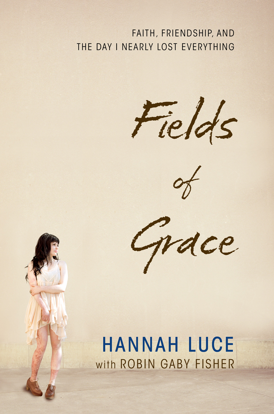 Fields Of Grace Faith Friendship And The Day I Nearly Lost Everything Luce Hannah