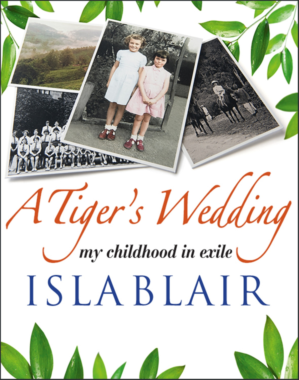 A Tigers Wedding My Childhood In Exile Blair Isla