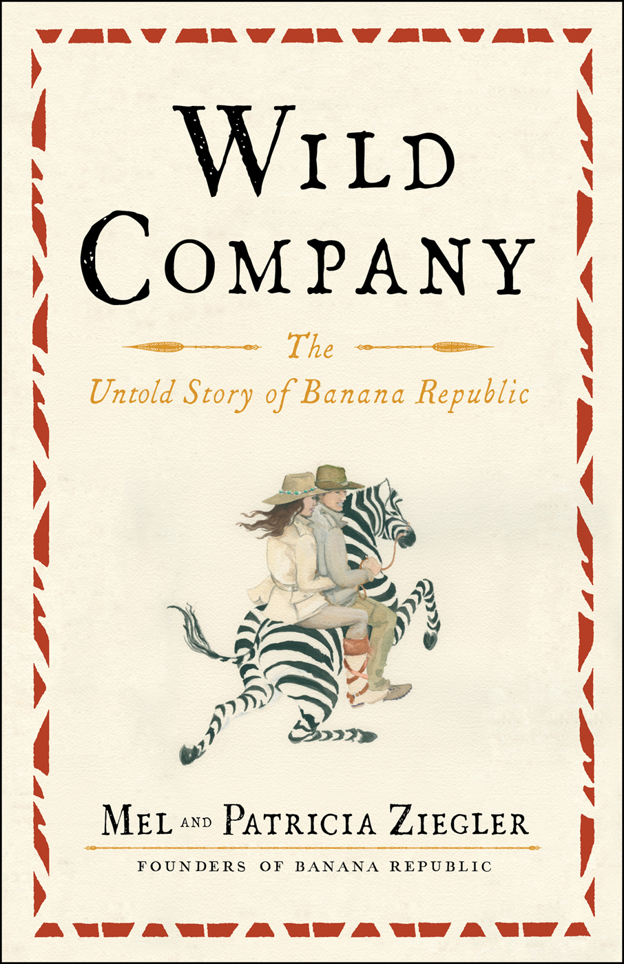 Wild Company The Untold Story Of Banana Republic Ziegler Mel Ziegler Patricia